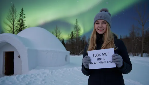 A snowy winter landscape with a igloo, dark sky with northern lights. A young blonde woman, scandinavian, nordic beauty, wearing a winter coat, bobble hat, gloves, smiling, holding a sign with text "FUCK ME UNTIL POLAR NIGHT ENDS".